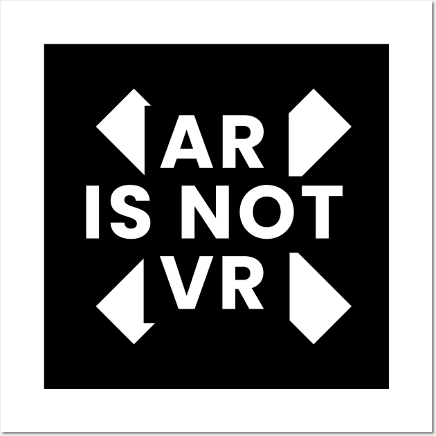 Ar is not VR Wall Art by wearmenimal